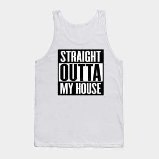 Straight Outta My House Tank Top